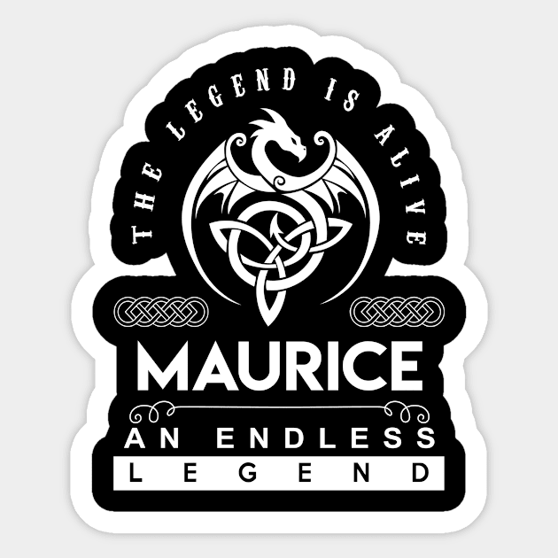 Maurice Name T Shirt - The Legend Is Alive - Maurice An Endless Legend Dragon Gift Item Sticker by riogarwinorganiza